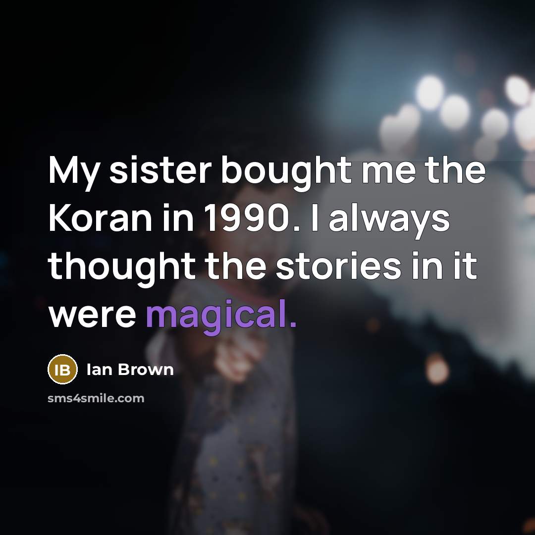 “My sister bought me the Koran in 1990. I always…” quote by Ian Brown