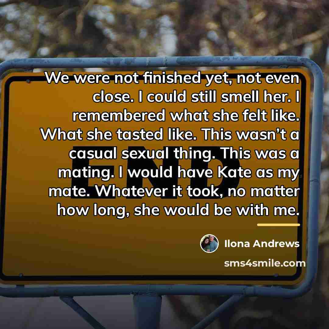 “We were not finished yet, not even close. I could…” quote by Ilona Andrews