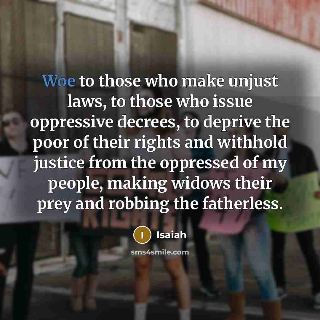 “Woe to those who make unjust laws, to those who…” quote by Isaiah