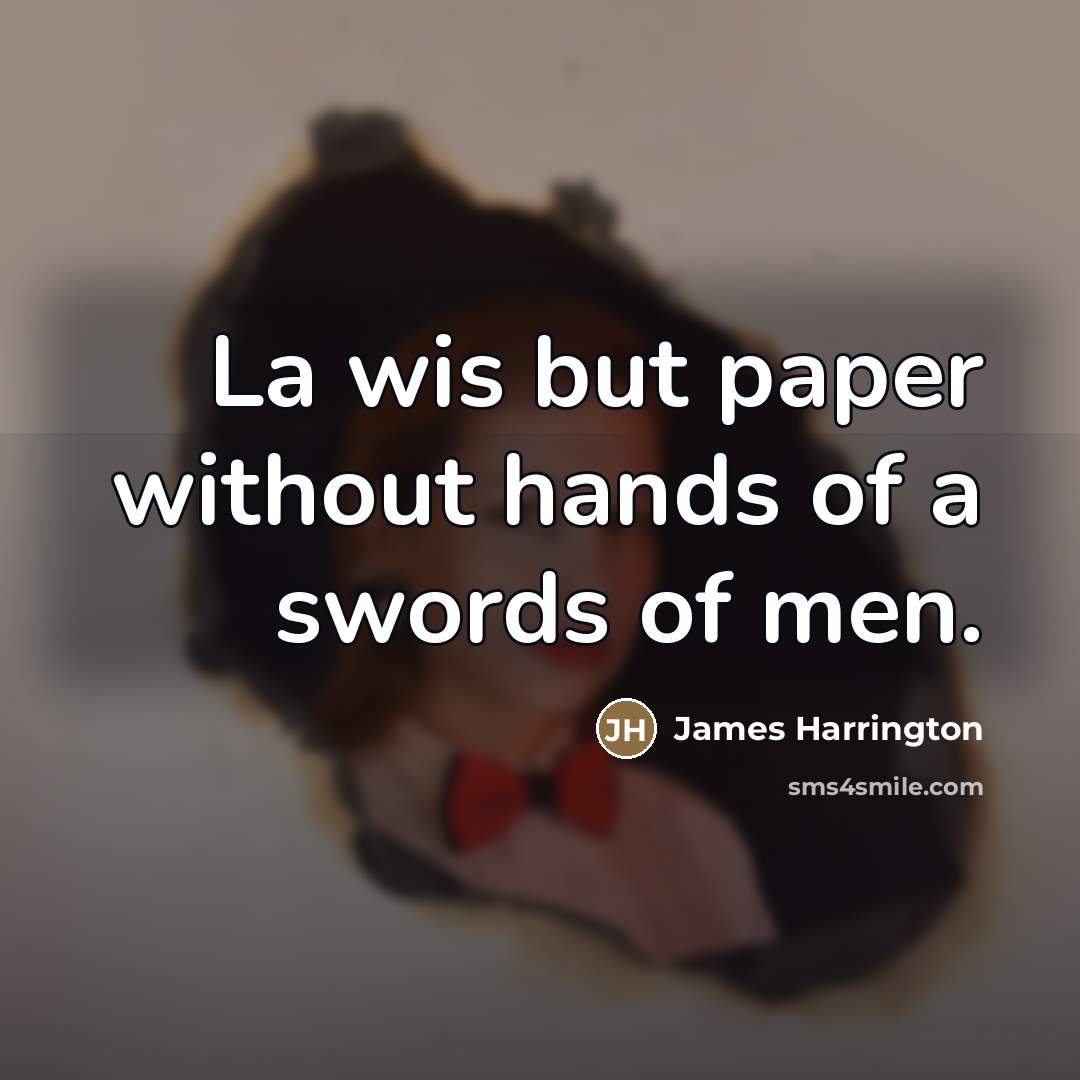 “La wis but paper without hands of a swords of…” quote by James Harrington