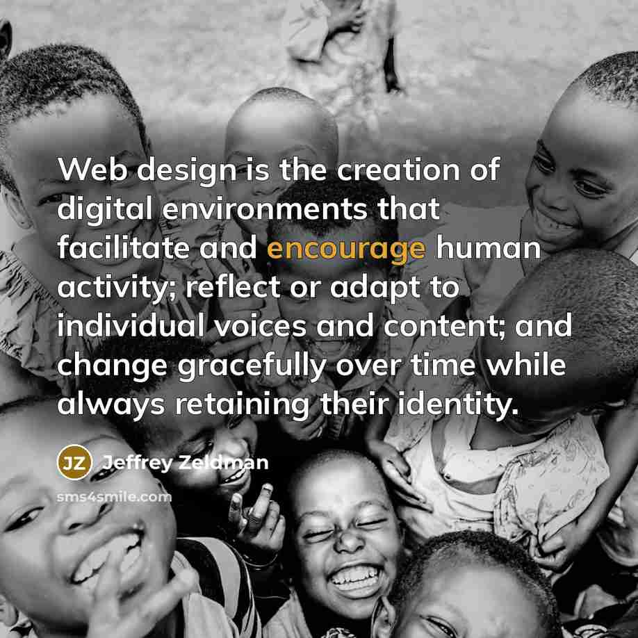 “Web design is the creation of digital environments that facilitate…” quote by Jeffrey Zeldman