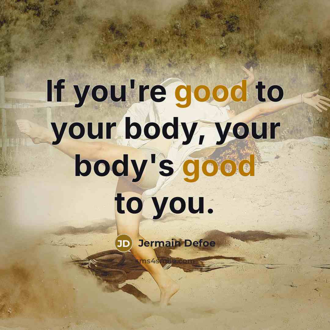 “If you're good to your body, your body's good to…” quote by Jermain Defoe