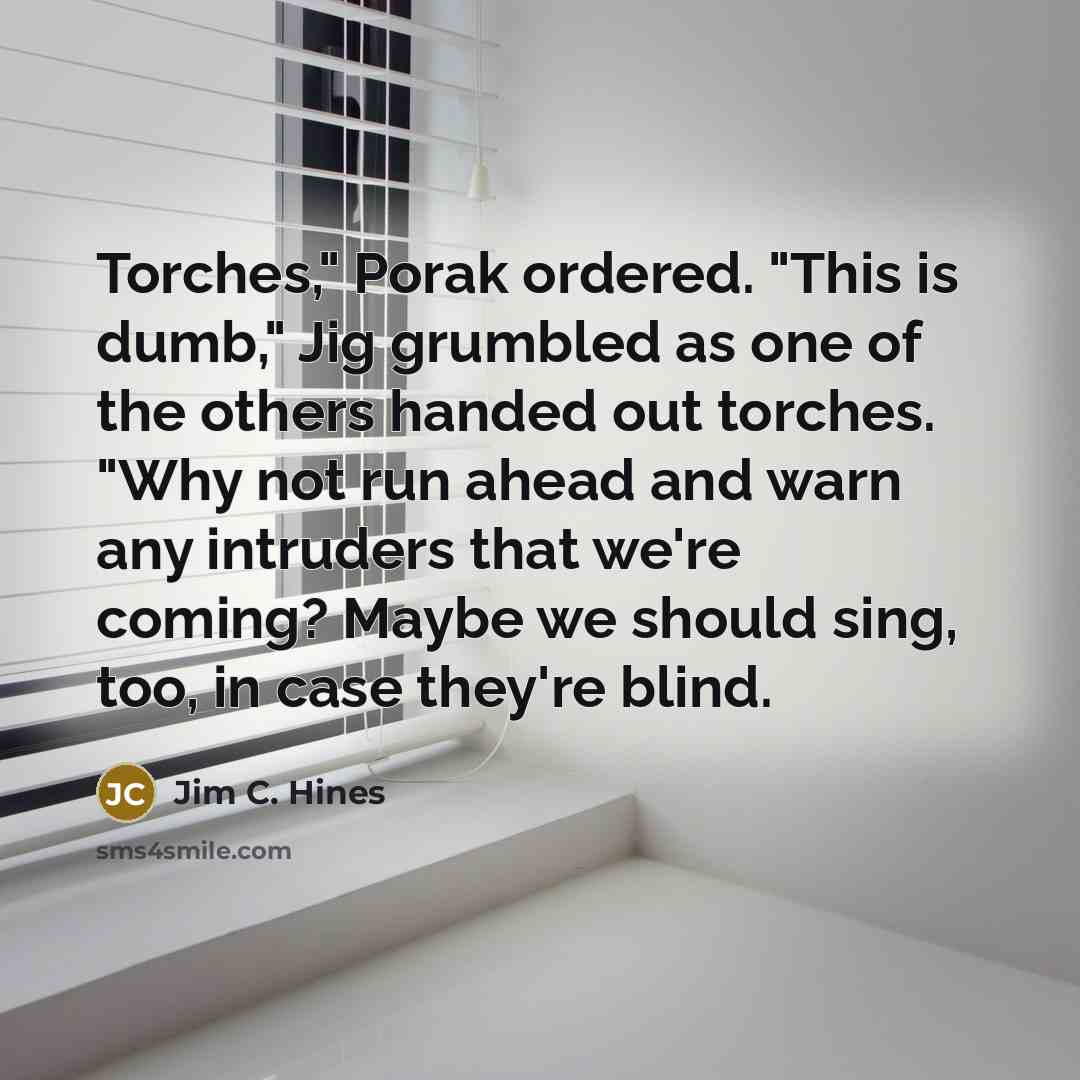 “Torches," Porak ordered. "This is dumb," Jig grumbled as one…” quote by Jim C. Hines