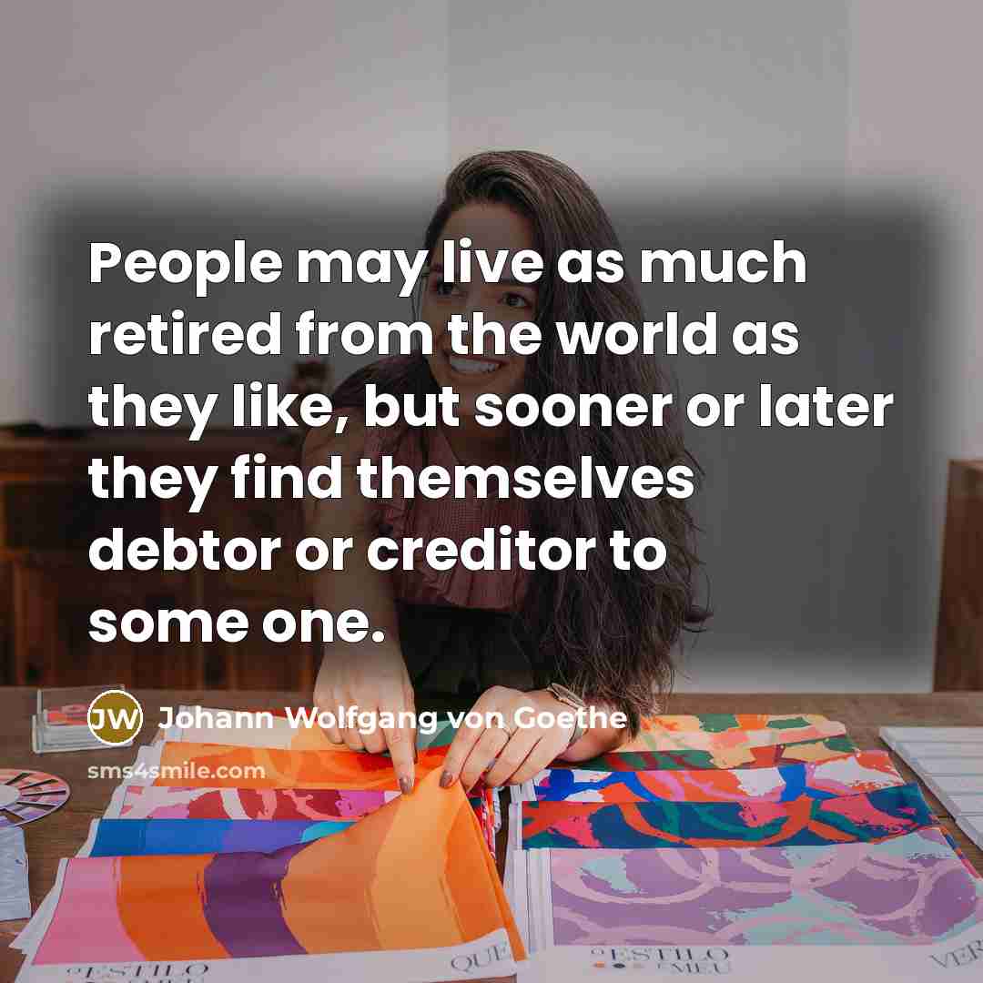 “People may live as much retired from the world as…” quote by Johann Wolfgang Von Goethe