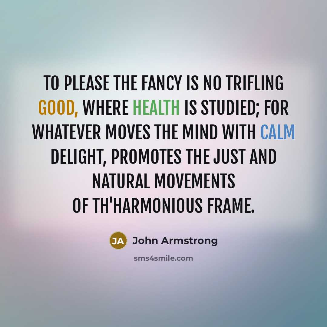 “To please the fancy is no trifling good, Where health…” quote by John Armstrong