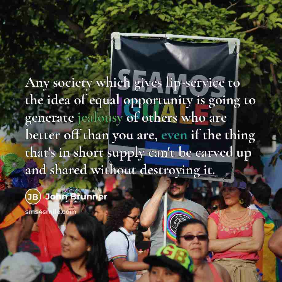 “Any society which gives lip-service to the idea of equal…” quote by John Brunner