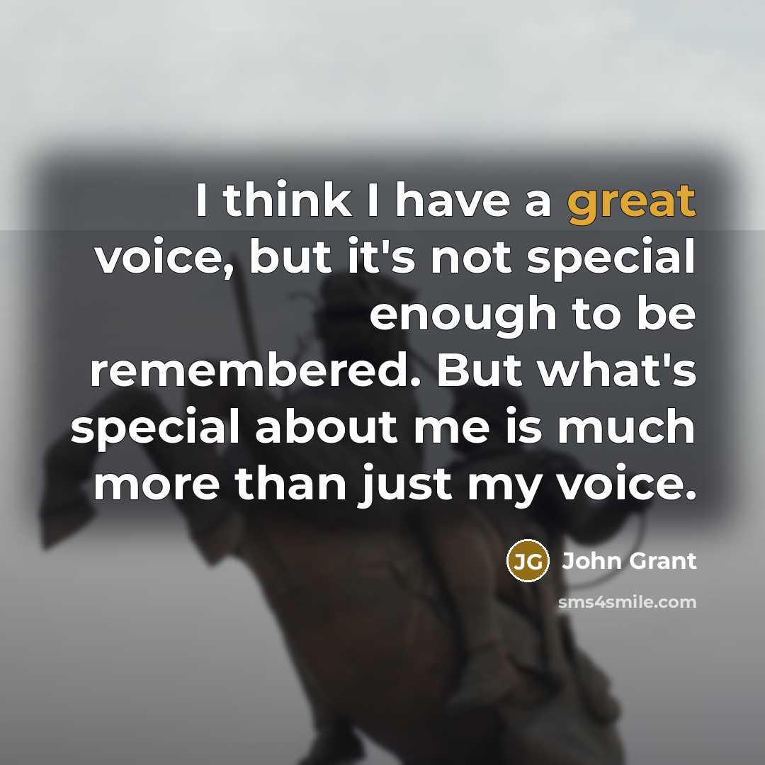 “I think I have a great voice, but it's not…” quote by John Grant
