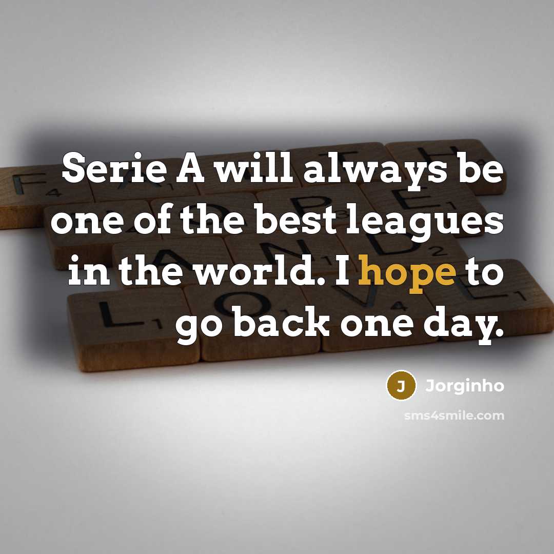 “Serie A will always be one of the best leagues…” quote by Jorginho