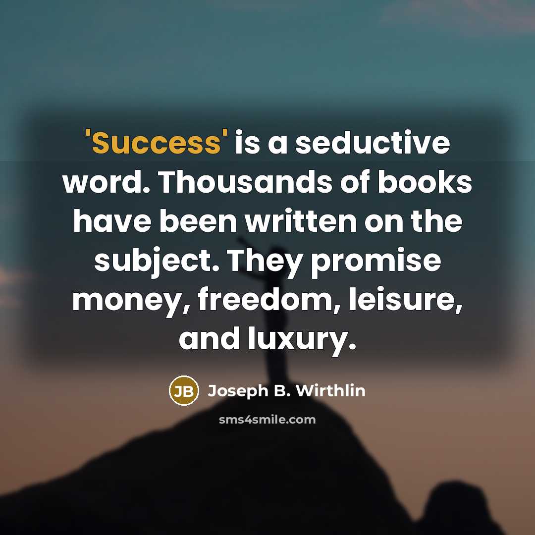 “'Success' is a seductive word. Thousands of books have been…” quote by Joseph B. Wirthlin