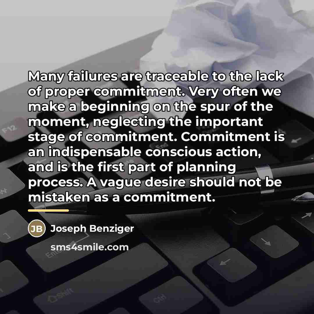 “Many failures are traceable to the lack of proper commitment.…” quote by Joseph Benziger