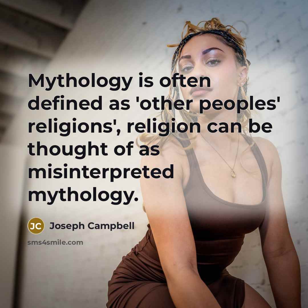 “Mythology is often defined as 'other peoples' religions', religion can…” quote by Joseph Campbell
