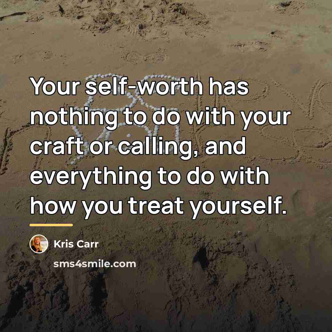 “Your self-worth has nothing to do with your craft or…” quote by Kris Carr