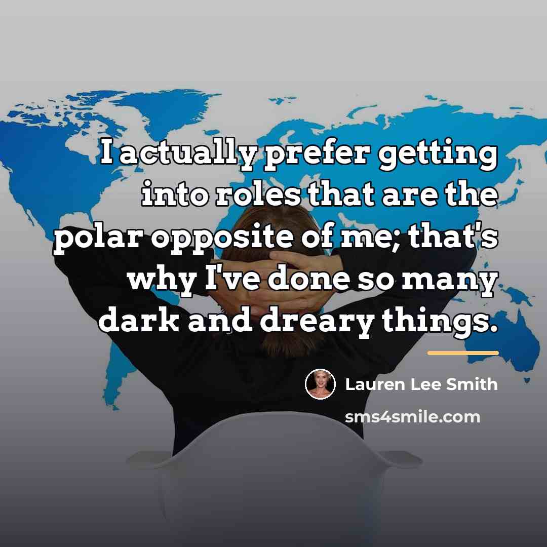 “I actually prefer getting into roles that are the polar…” quote by Lauren Lee Smith