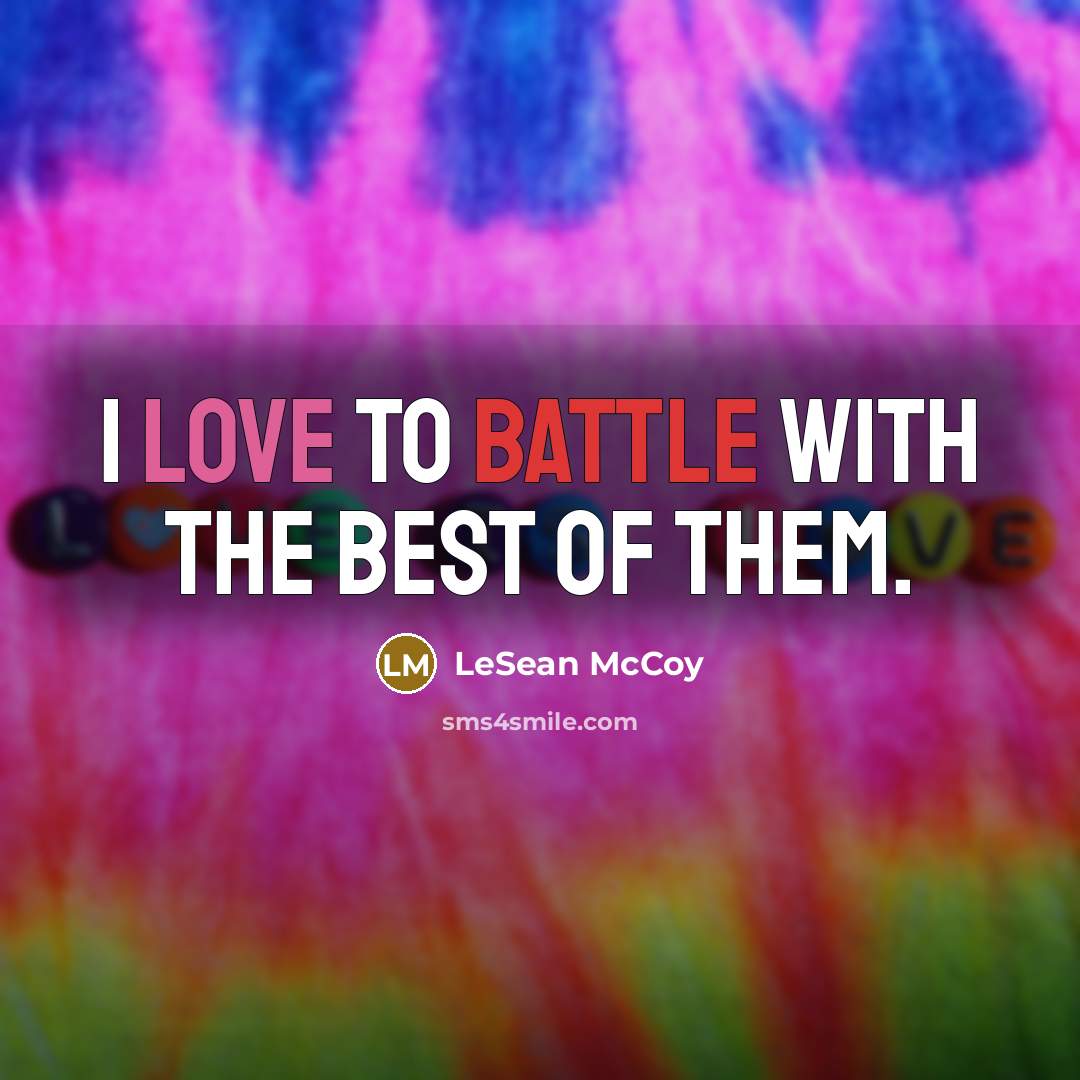 “I love to battle with the best of them.…” quote by LeSean McCoy