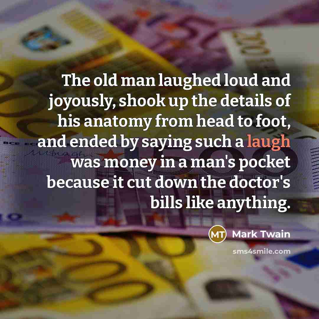 “The old man laughed loud and joyously, shook up the…” quote by Mark Twain