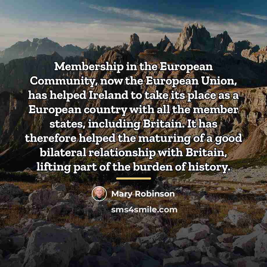 “Membership in the European Community, now the European Union, has…” quote by Mary Robinson