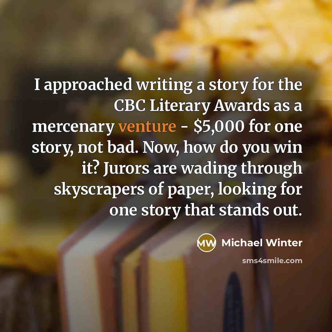 “I approached writing a story for the CBC Literary Awards…” quote by Michael Winter