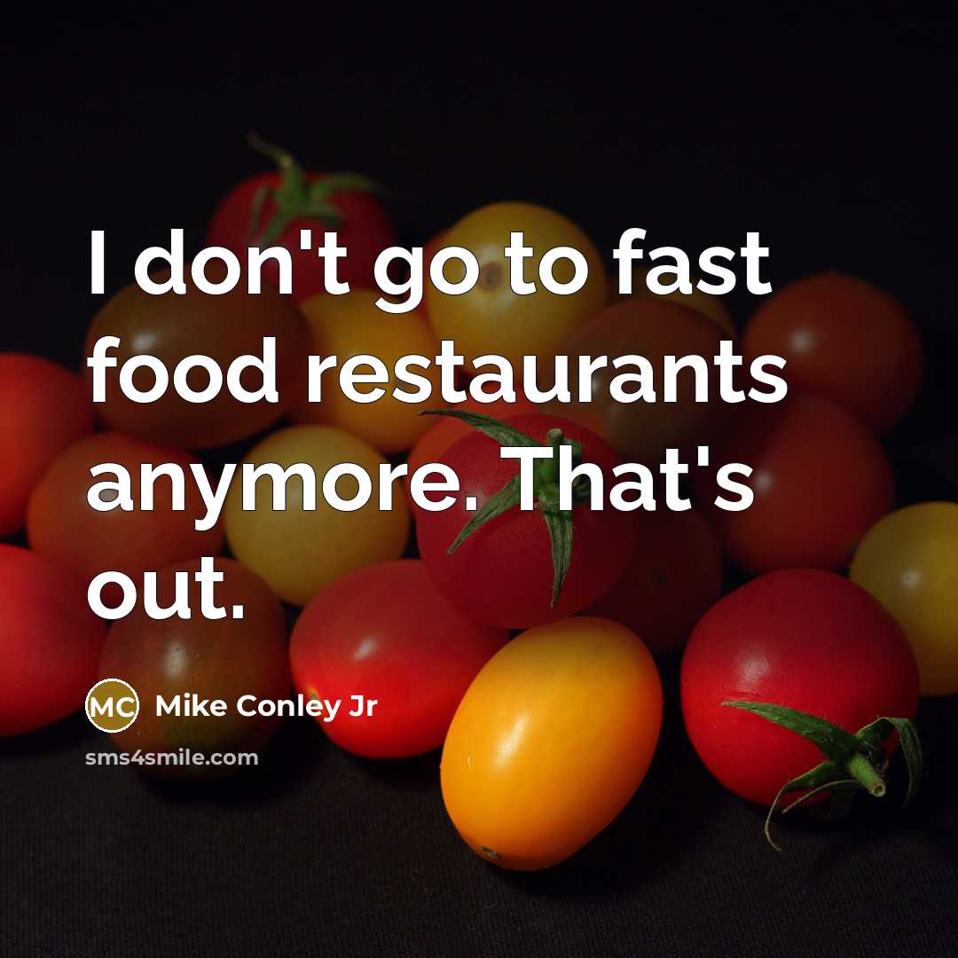 “I don't go to fast food restaurants anymore. That's out.…” quote by Mike Conley Jr