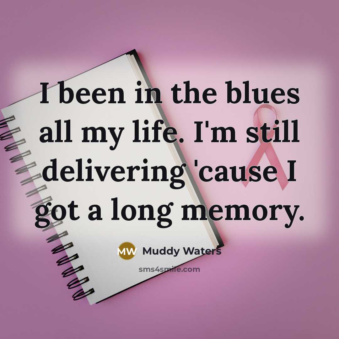“I been in the blues all my life. I'm still…” quote by Muddy Waters