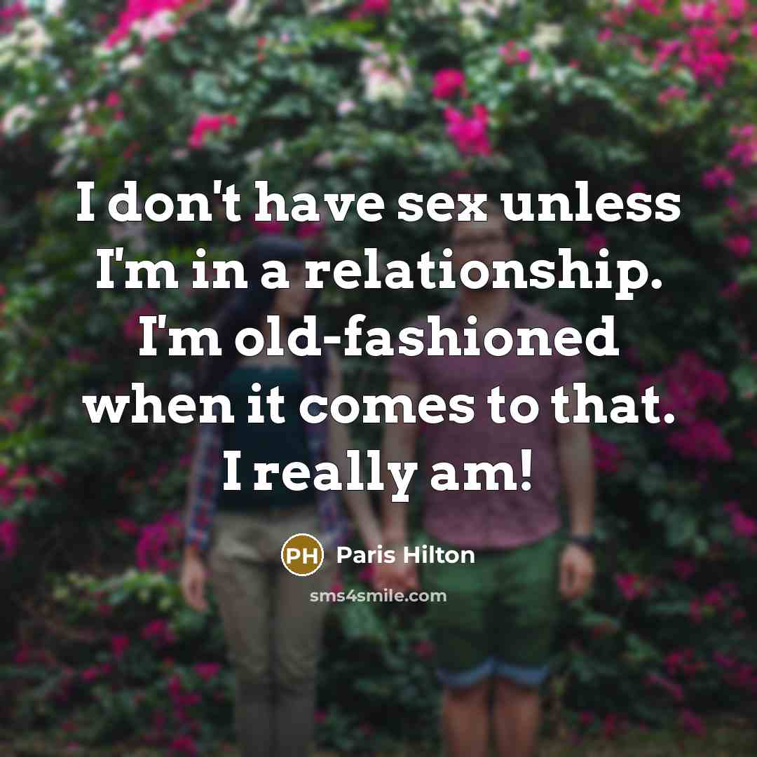 “I don't have sex unless I'm in a relationship. I'm…” quote by Paris Hilton