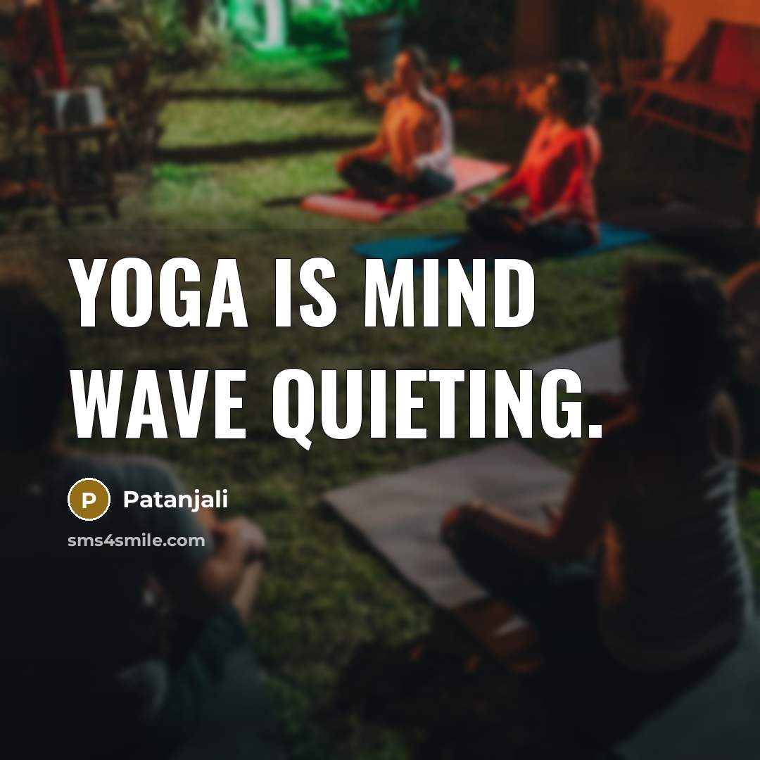 “Yoga is mind wave quieting.…” quote by Patanjali
