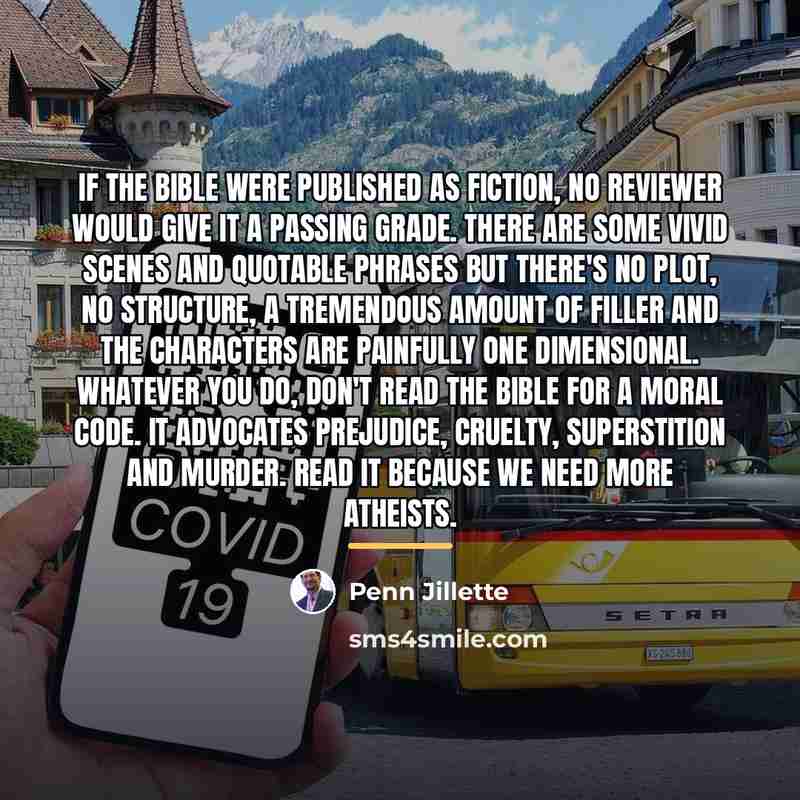 “If the bible were published as fiction, no reviewer would…” quote by Penn Jillette