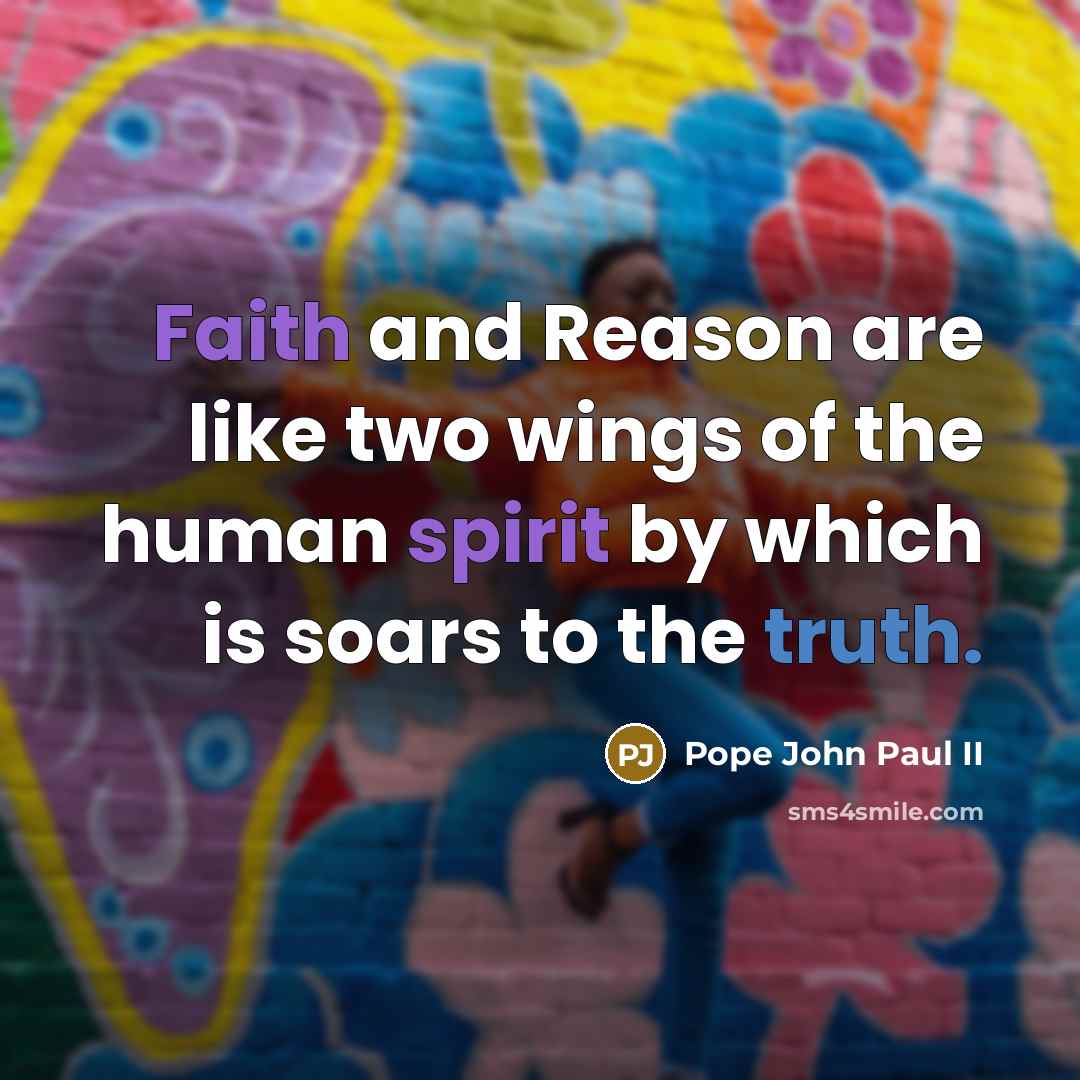 “Faith and Reason are like two wings of the human…” quote by Pope John Paul II