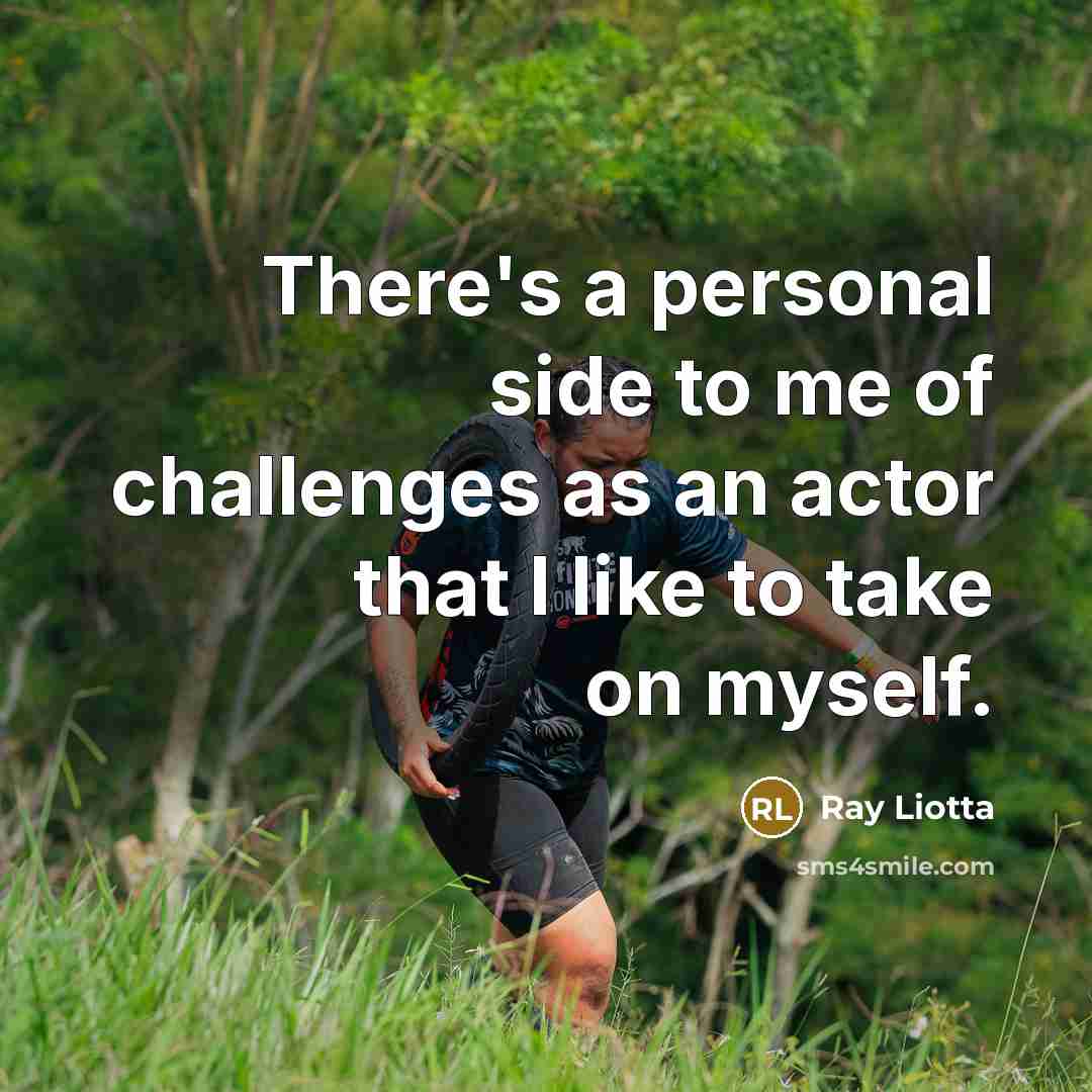 “There's a personal side to me of challenges as an…” quote by Ray Liotta