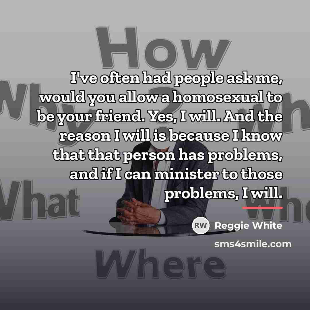 “I've often had people ask me, would you allow a…” quote by Reggie White