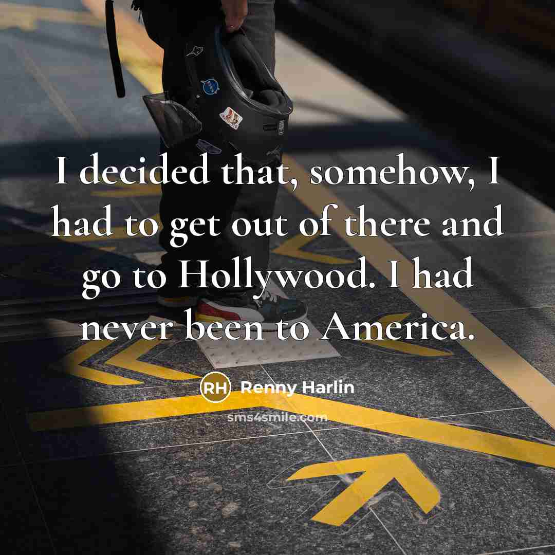 “I decided that, somehow, I had to get out of…” quote by Renny Harlin