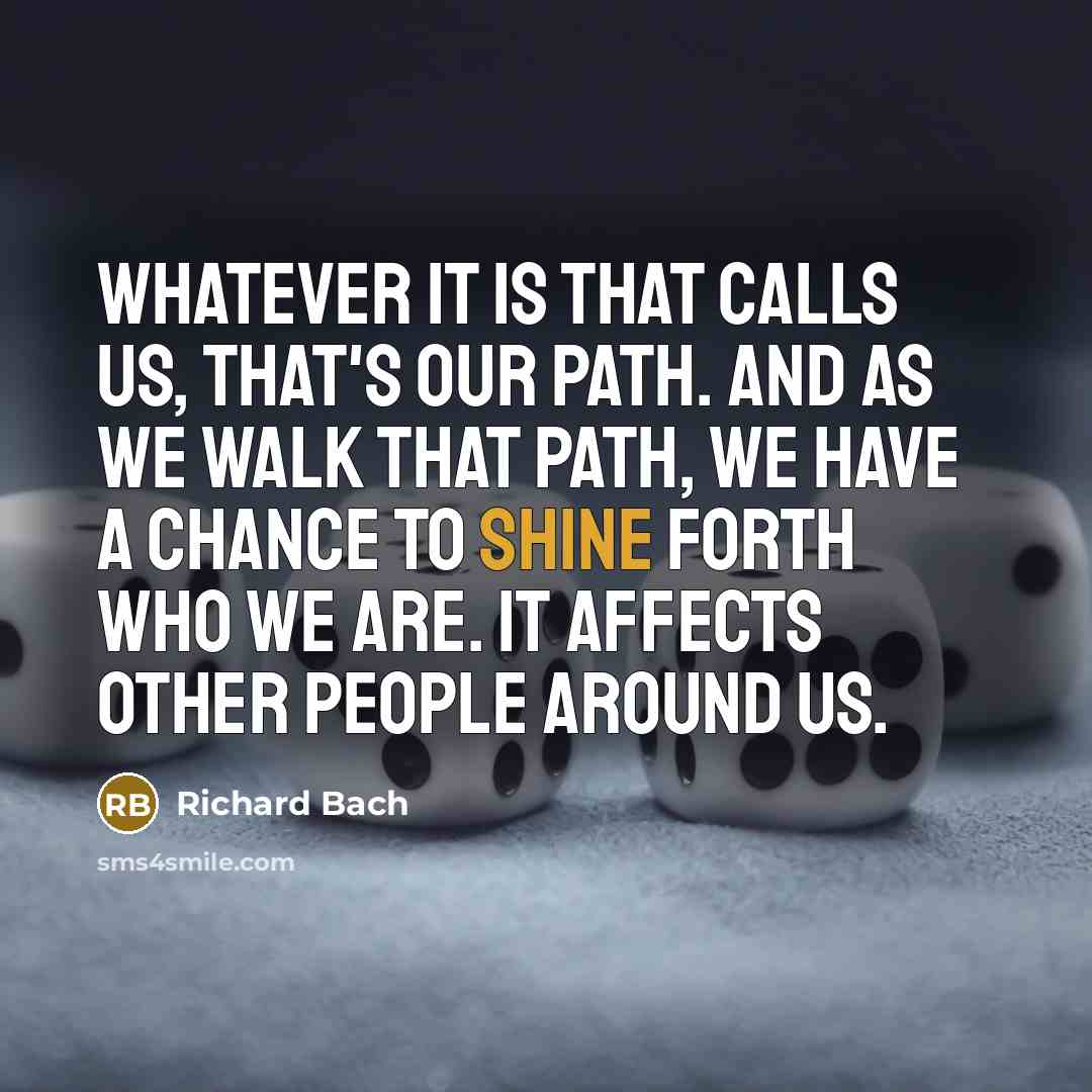 “Whatever it is that calls us, that's our path. And…” quote by Richard Bach