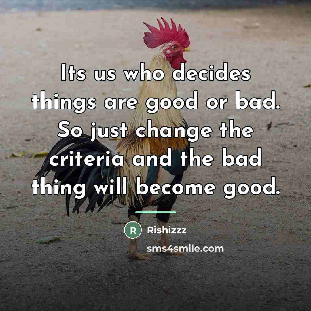 “Its us who decides things are good or bad. So…” quote by Rishizzz