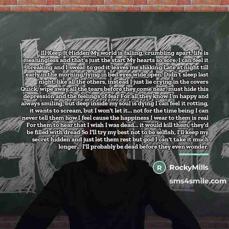 “Ill Keep It Hidden My world is falling, crumbling apart,…” quote by RockyMills