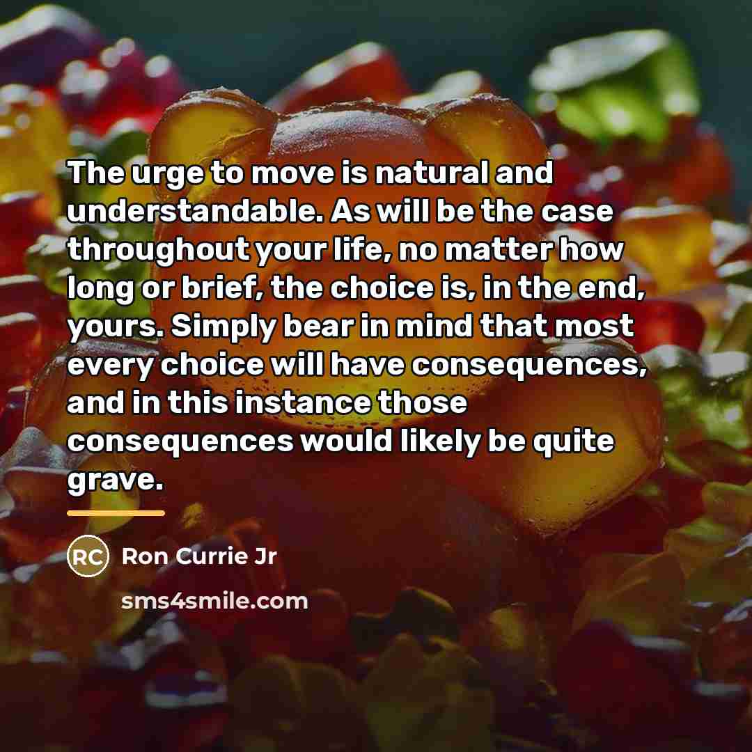 “The urge to move is natural and understandable. As will…” quote by Ron Currie Jr