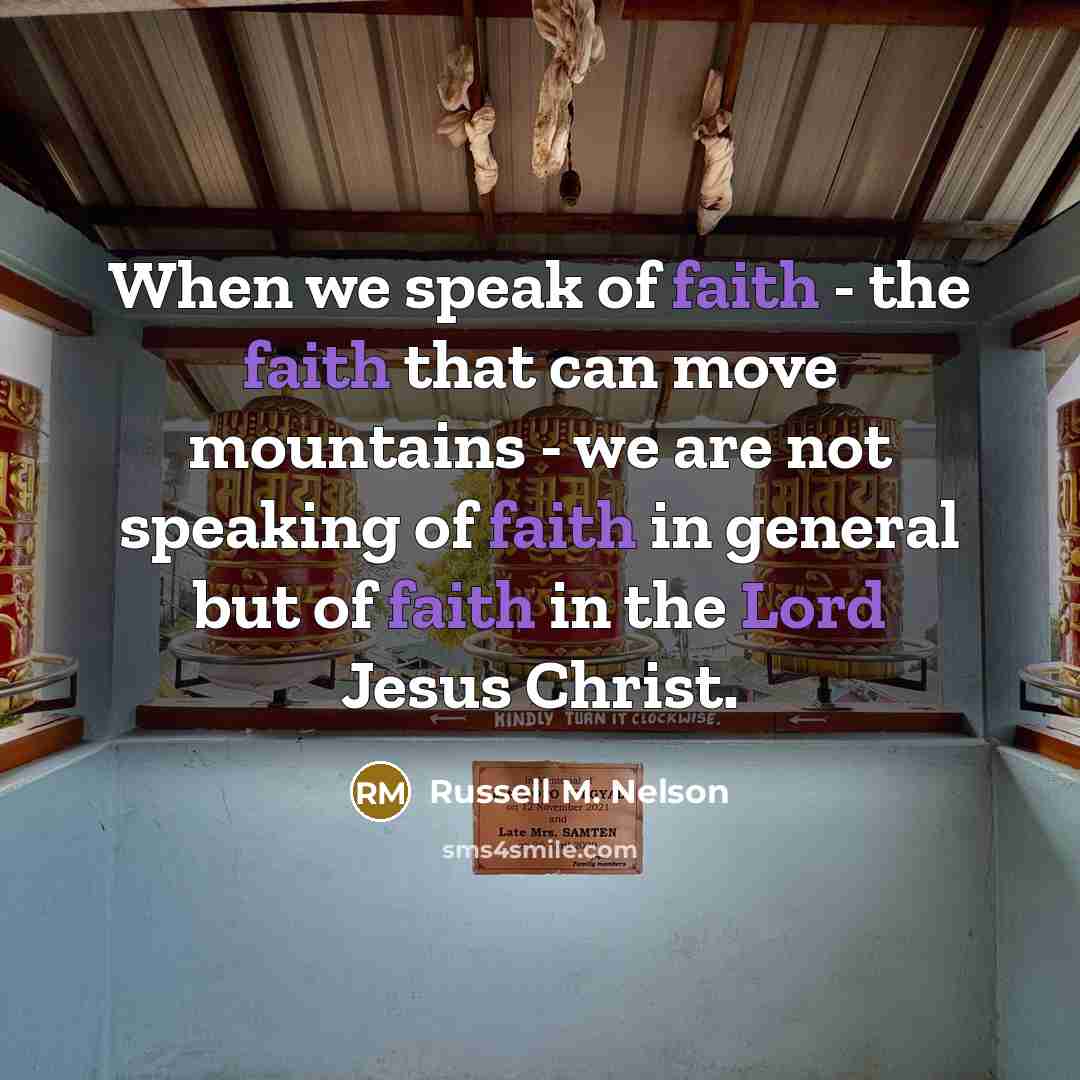 “When we speak of faith - the faith that can…” quote by Russell M. Nelson