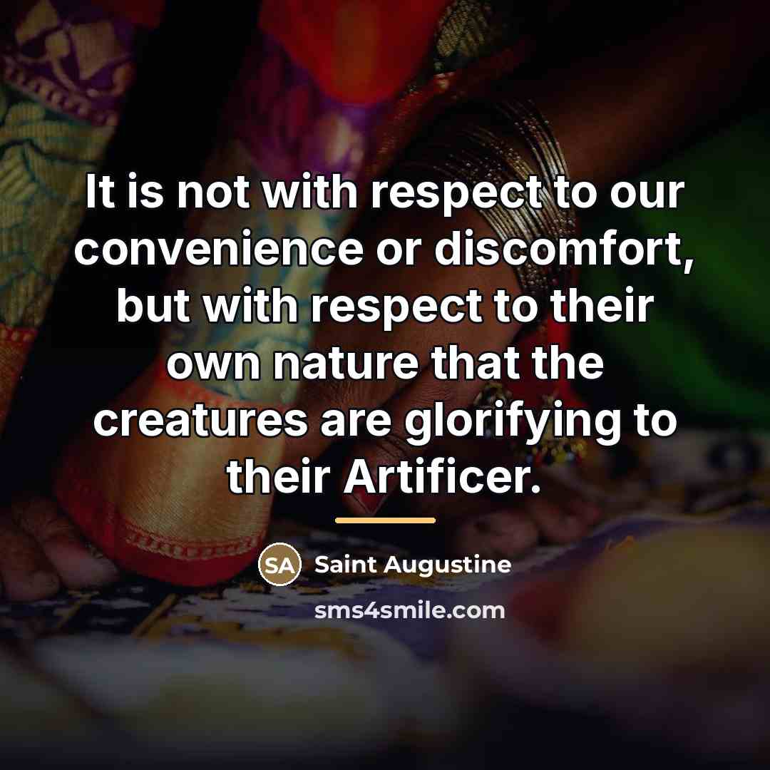 “It is not with respect to our convenience or discomfort,…” quote by Saint Augustine