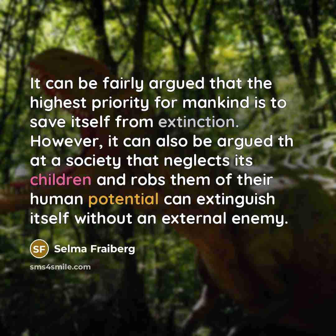 “It can be fairly argued that the highest priority for…” quote by Selma Fraiberg