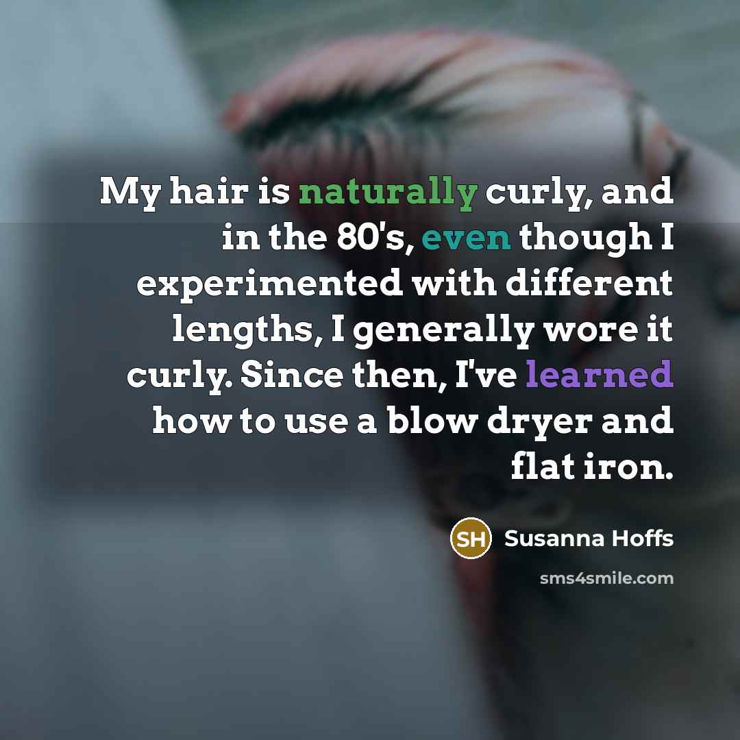 “My hair is naturally curly, and in the 80's, even…” quote by Susanna Hoffs