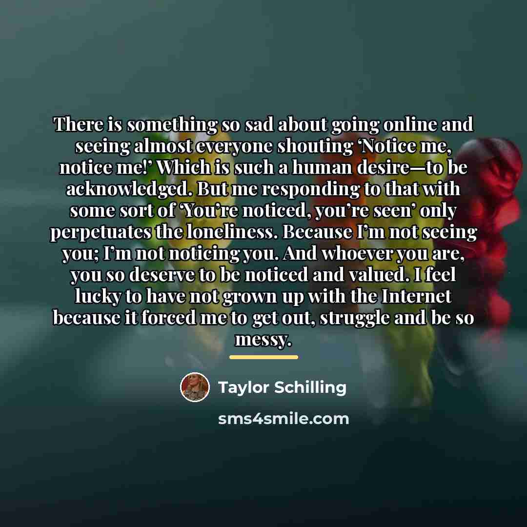 “There is something so sad about going online and seeing…” quote by Taylor Schilling