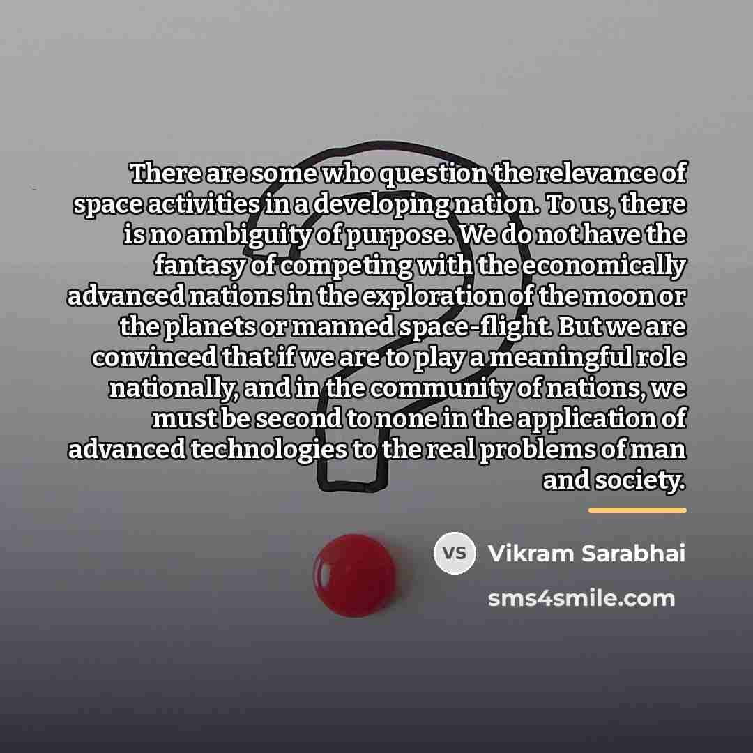 “There are some who question the relevance of space activities…” quote by Vikram Sarabhai