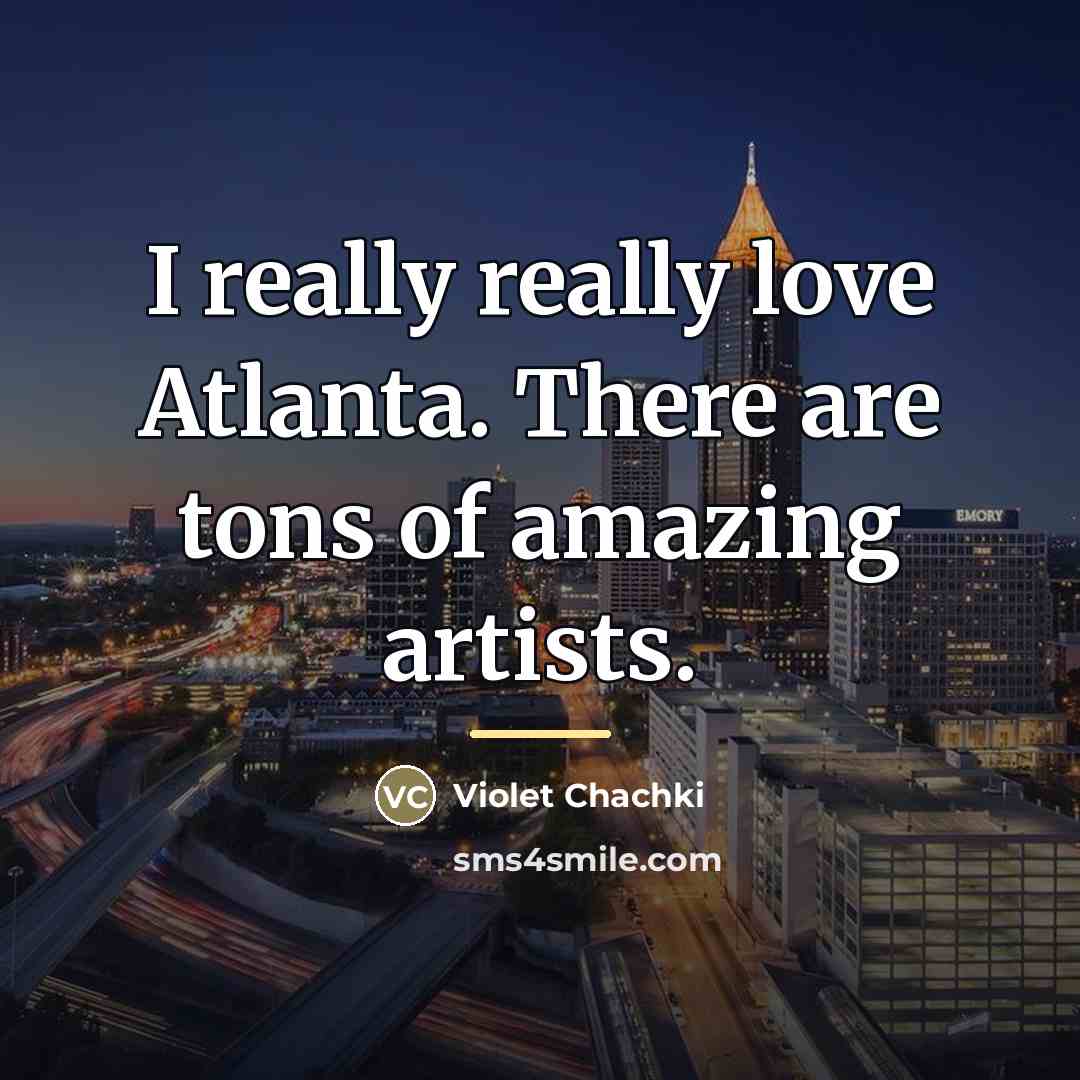 “I really really love Atlanta. There are tons of amazing…” quote by Violet Chachki