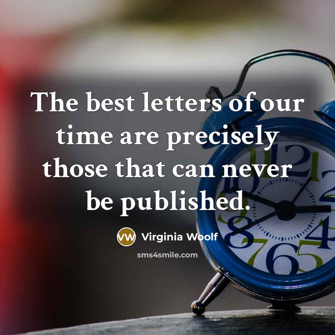 “The best letters of our time are precisely those that…” quote by Virginia Woolf