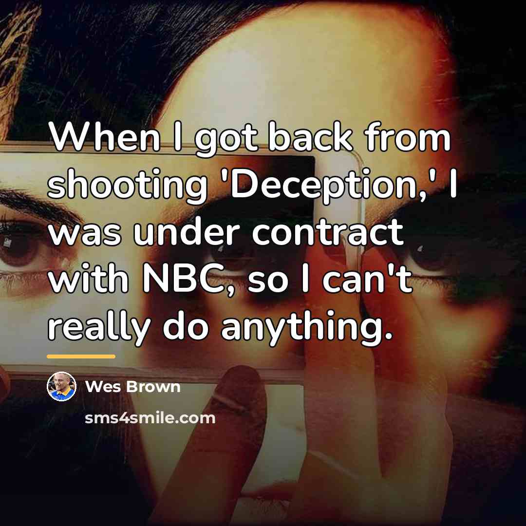 “When I got back from shooting 'Deception,' I was under…” quote by Wes Brown