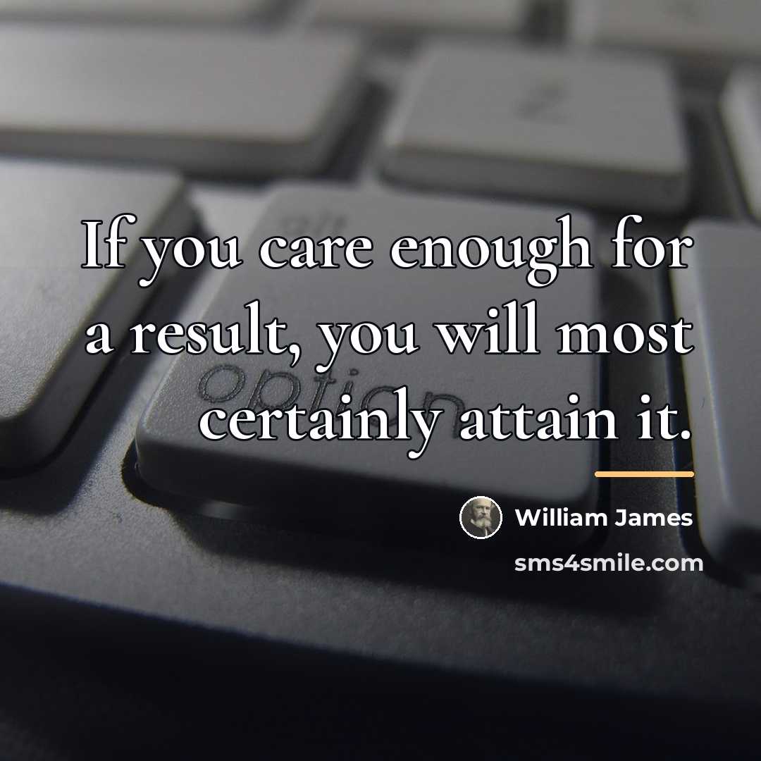 “If you care enough for a result, you will most…” quote by William James