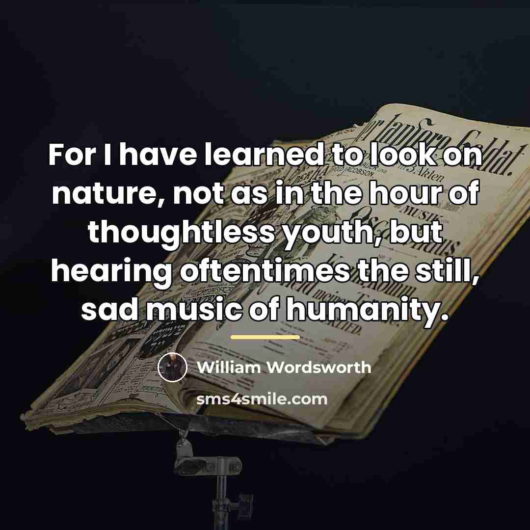 “For I have learned to look on nature, not as…” quote by William Wordsworth
