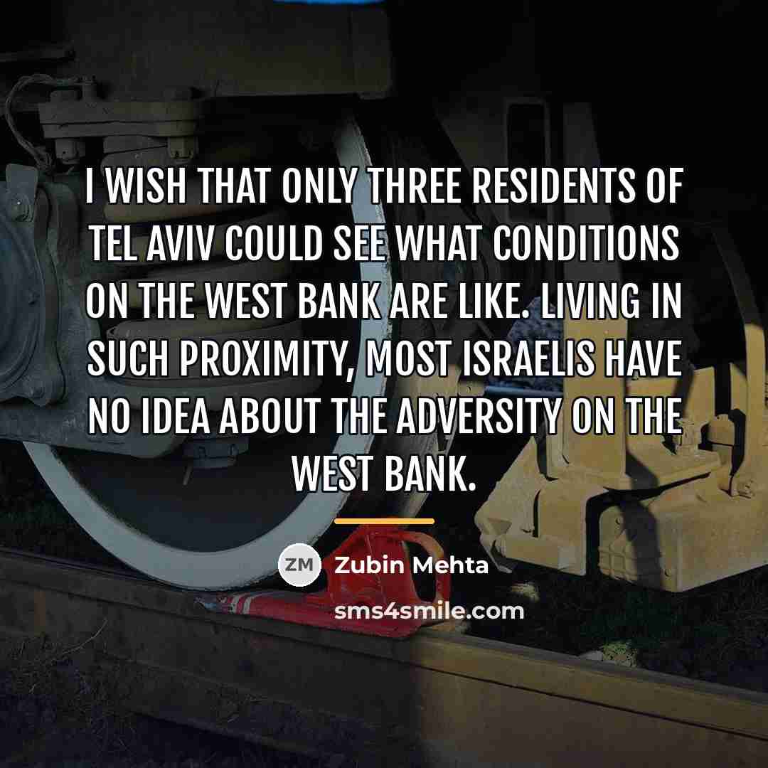 “I wish that only three residents of Tel Aviv could…” quote by Zubin Mehta