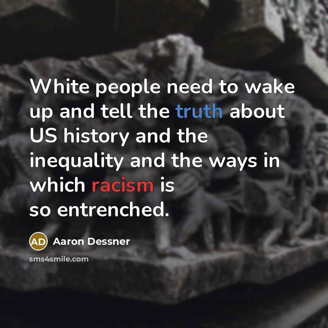 “White people need to wake up and tell the truth…” quote by Aaron Dessner