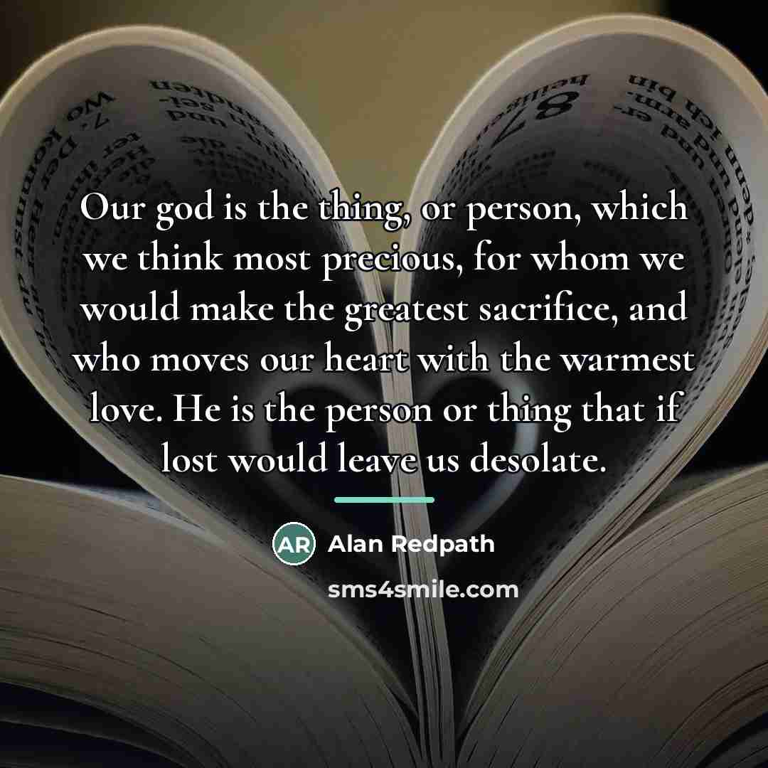 “Our god is the thing, or person, which we think…” quote by Alan Redpath