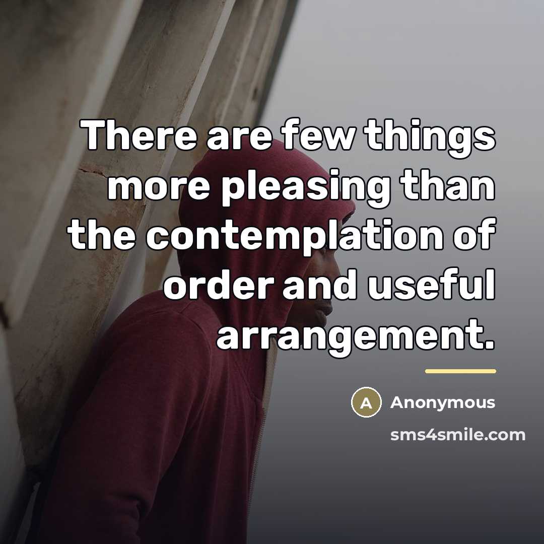 “There are few things more pleasing than the contemplation of…” quote by Anonymous