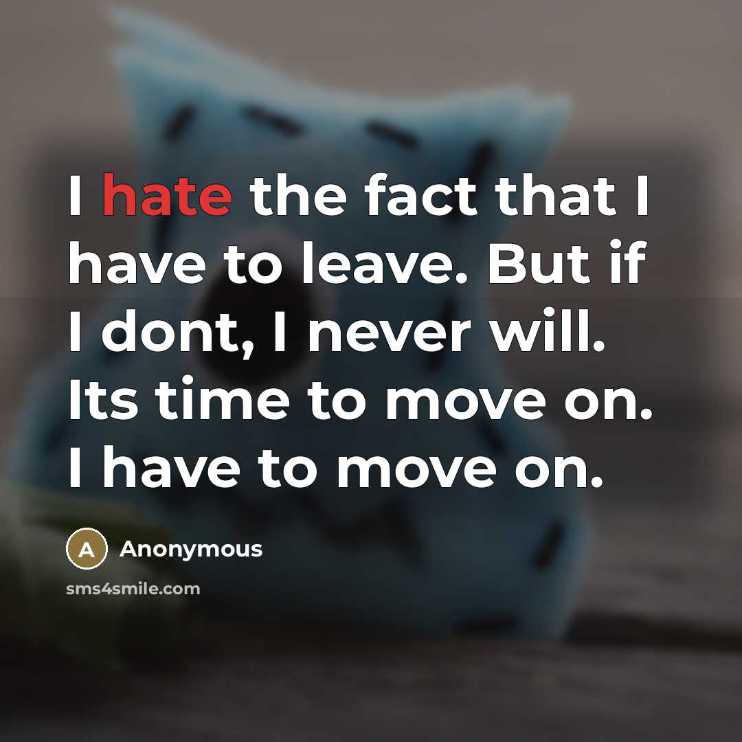 “I hate the fact that I have to leave. But…” quote by Anonymous